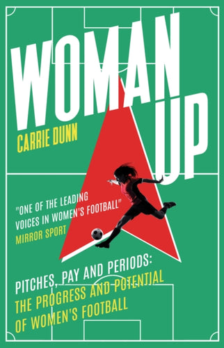 Woman Up : Pitches, Pay and Periods – the progress and potential of women's football-9781915643490