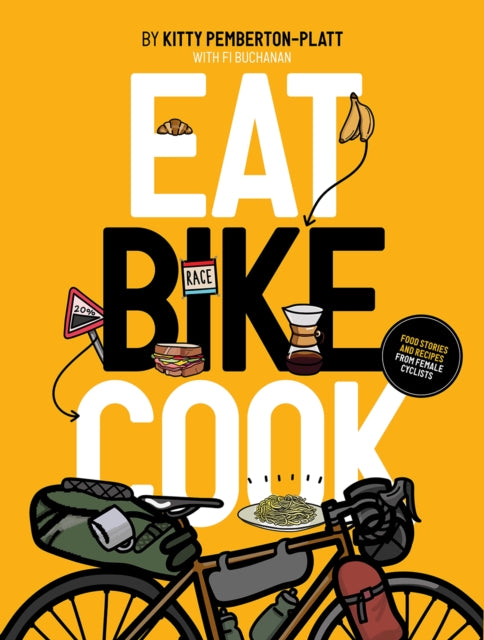 Eat Bike Cook : Food Stories & Recipes from Female Cyclists-9781916316546